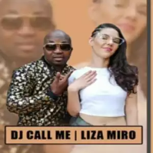 DJ Call Me - DJ Call Me ft. Liza Miro